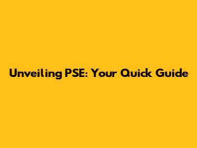 Unveiling PSE: Your Quick Guide
