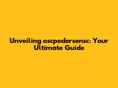 Unveiling oscpedersensc: Your Ultimate Guide