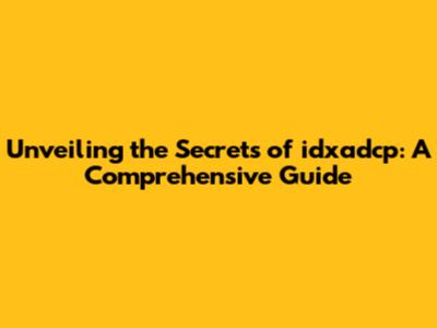Unveiling the Secrets of idxadcp: A Comprehensive Guide
