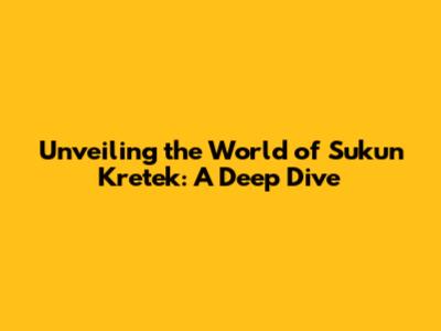 Unveiling the World of Sukun Kretek: A Deep Dive