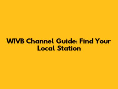 WIVB Channel Guide: Find Your Local Station