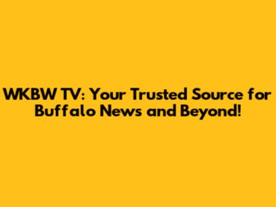WKBW TV: Your Trusted Source for Buffalo News and Beyond!