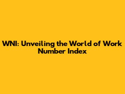 WNI: Unveiling the World of Work Number Index