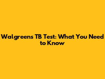 Walgreens TB Test: What You Need to Know