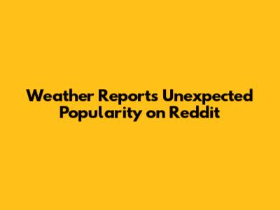 Weather Report's Unexpected Popularity on Reddit