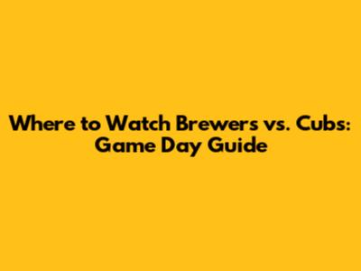 Where to Watch Brewers vs. Cubs: Game Day Guide