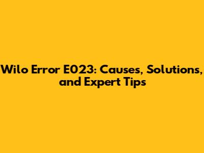 Wilo Error E023: Causes, Solutions, and Expert Tips