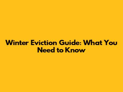 Winter Eviction Guide: What You Need to Know