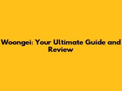 Woongei: Your Ultimate Guide and Review
