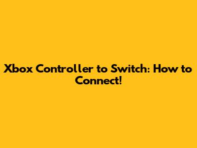 Xbox Controller to Switch: How to Connect!