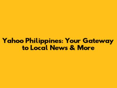 Yahoo Philippines: Your Gateway to Local News & More