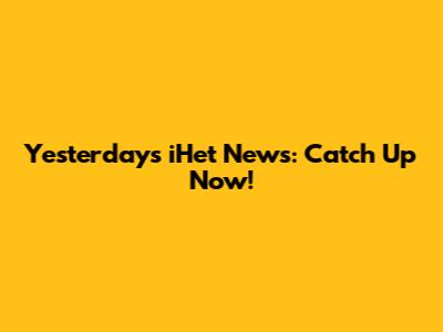 Yesterday's iHet News: Catch Up Now!