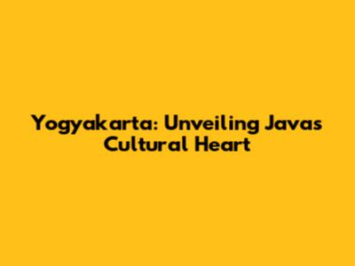 Yogyakarta: Unveiling Java's Cultural Heart