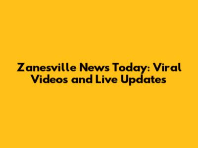 Zanesville News Today: Viral Videos and Live Updates