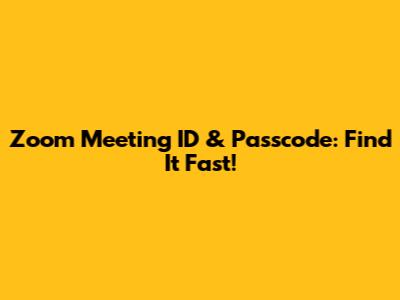 Zoom Meeting ID & Passcode: Find It Fast!