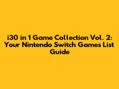 i30 in 1 Game Collection Vol. 2: Your Nintendo Switch Games List Guide