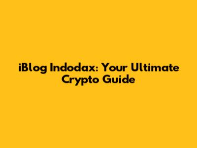 iBlog Indodax: Your Ultimate Crypto Guide