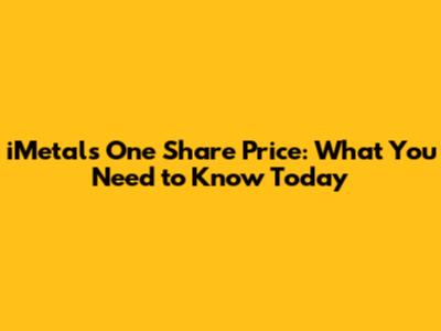 iMetals One Share Price: What You Need to Know Today