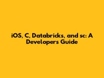 iOS, C, Databricks, and sc: A Developer's Guide