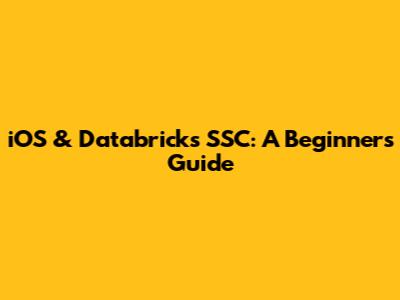 iOS & Databricks SSC: A Beginner's Guide
