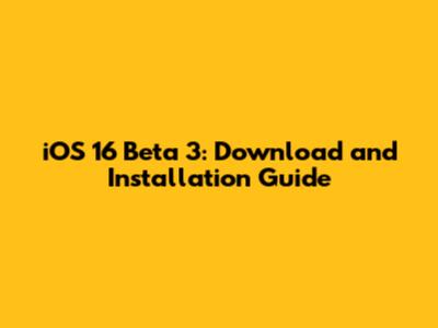 iOS 16 Beta 3: Download and Installation Guide