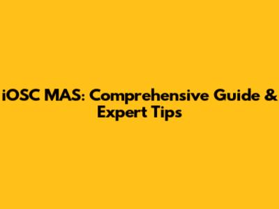 iOSC MAS: Comprehensive Guide & Expert Tips