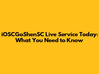 iOSCGoShenSC Live Service Today: What You Need to Know