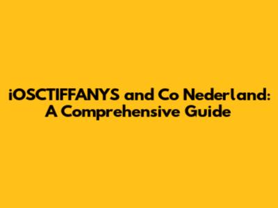 iOSCTIFFANYS and Co Nederland: A Comprehensive Guide