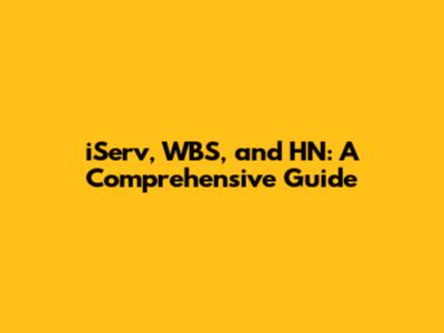 iServ, WBS, and HN: A Comprehensive Guide