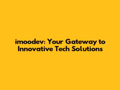 imoodev: Your Gateway to Innovative Tech Solutions