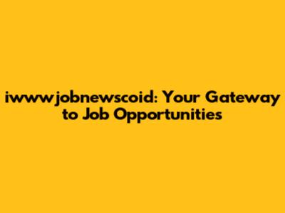 iwwwjobnewscoid: Your Gateway to Job Opportunities