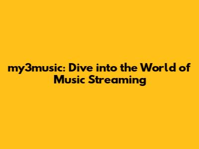my3music: Dive into the World of Music Streaming